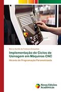 Ler Implementação de Ciclos de Usinagem em Máquinas CNC: Através de Programação Parametrizada, do autor Marco Aurélio da Fontoura Gonçalves