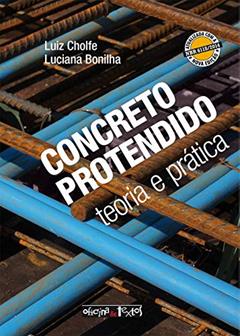 Concreto Protendido. Teoria e Prática, do autor Luiz Cholfe; Luciana Bonilha