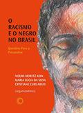 Ler O racismo e o negro no Brasil: Questões para a psicanálise, do autor Noemi Moritz Kon; Cristiane Curi Abud; Maria Lucia da Silva