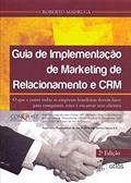Ler Guia De Implementação De Marketing De Relacionamento E Crm: Conquistar, Reter E Encantar Clientes, do autor Roberto Madruga