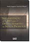 Ler Implementação do QFD Para o Desenvolvimento de Novos Produtos, do autor Paulo Augusto Cauchick Miguel Ler Implementação do QFD Para o Desenvolvimento de Novos Produtos, do autor Paulo Augusto Cauchick Miguel