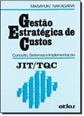 Ler Gestão Estratégica de Custos. Conceito, Sistemas e Implementação, do autor Masayuki Nakagawa