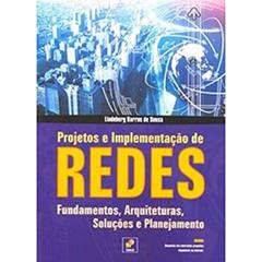 Projetos e implementação de redes: Fundamentos, Soluções, Arquiteturas e Planejamento, do autor Lindeberg Barros de Sousa