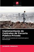 Ler Implementação de Contratos de Parceria Público-Privada: PPPs: Uma Ferramenta de Investimento para a Reconstrução, do autor Janabelle Abdelaziz Ler Implementação de Contratos de Parceria Público-Privada: PPPs: Uma Ferramenta de Investimento para a Reconstrução, do autor Janabelle Abdelaziz