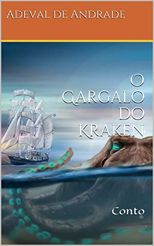 Ler O Gargalo do Kraken: Conto, do autor Adeval de Andrade