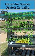 Ler DIFICULDADES E GARGALOS NO PRONAF B: UMA ANÁLISE NO MUNICÍPIO DE GARANHUNS - PE, do autor Alexandre Guedes Daniela Carvalho; Daniela Moreira de Carvalho