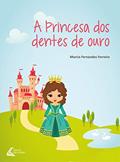 Ler A Princesa dos Dentes de Ouro, do autor Marcia Fernandes Ferreira Ler A Princesa dos Dentes de Ouro, do autor Marcia Fernandes Ferreira