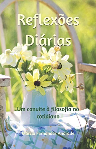 Ler Reflexões Diárias: Um convite à filosofia no cotidiano, do autor Márcio Fernandes Andrade Ler Reflexões Diárias: Um convite à filosofia no cotidiano, do autor Márcio Fernandes Andrade