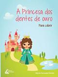 Ler A princesa dos dentes de ouro, do autor Marcia Fernandes Ler A princesa dos dentes de ouro, do autor Marcia Fernandes