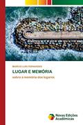 Ler LUGAR E MEMÓRIA: sobre a memória dos lugares, do autor Marcio Luis Fernandes