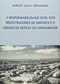Ler A Responsabilidade Civil dos Registradores de Imóveis e o Código de Defesa do Consumidor, do autor Márcio Silva Fernandes Ler A Responsabilidade Civil dos Registradores de Imóveis e o Código de Defesa do Consumidor, do autor Márcio Silva Fernandes