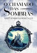 Ler O Chamado das Sombras (As Prometidas da Luz), do autor Rebeca Luz; Maitê Sombra