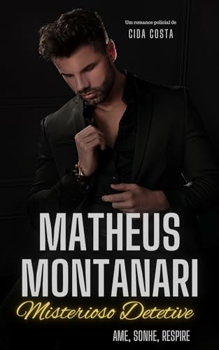 Ler Matheus Montanari: Misterioso Detetive : (Romance Policial), do autor Cida Costa