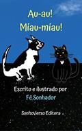 Ler Au-au! Miau-miau!, do autor Fê Sonhador