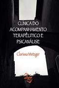 Ler Clínica do acompanhamento terapêutico e psicanálise, do autor Clarissa Metzger