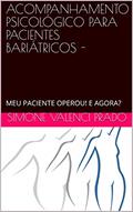 Ler ACOMPANHAMENTO PSICOLÓGICO PARA PACIENTES BARIÁTRICOS -: MEU PACIENTE OPEROU! E AGORA?, do autor Simone Valenci Prado