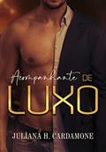 Ler Acompanhante de Luxo, do autor Juliana H. Cardamone Ler Acompanhante de Luxo, do autor Juliana H. Cardamone