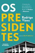 Ler Os presidentes: a história dos que mandaram e desmandaram no Brasil, de Deodoro a Bolsonaro, do autor Rodrigo Vizeu Ler Os presidentes: a história dos que mandaram e desmandaram no Brasil, de Deodoro a Bolsonaro, do autor Rodrigo Vizeu