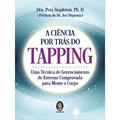 Ler A Ciência por Trás do Tapping: uma Técnica de Gerenciamento de Estresse Comprovada Para Mente e Corpo, do autor Peta Stapleton