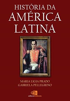 História da América Latina, do autor Maria Ligia Prado; Gabriela Pellegrino