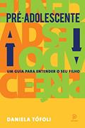 Ler Pré-adolescente: Um guia para entender seu filho, do autor Daniela Tófoli Ler Pré-adolescente: Um guia para entender seu filho, do autor Daniela Tófoli
