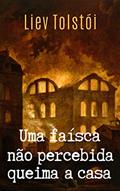 Ler Uma faísca não percebida queima a casa, do autor Liev Tolstói