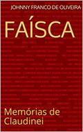 Ler Faísca: Memórias de Claudinei, do autor Johnny Franco de Oliveira