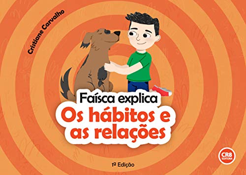 Ler Faísca explica: Os hábitos e as relações, do autor Cristiane Carvalho; Renato Gallo Ler Faísca explica: Os hábitos e as relações, do autor Cristiane Carvalho; Renato Gallo