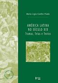 Ler América Latina no Século XIX. Tramas, Telas e Textos, do autor Maria Lígia Coelho Prado