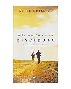 A Formação de um Discípulo, do autor Keith Phillips