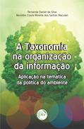 Ler A Taxonomia na Organização da Informação: Aplicação na Temática da Política do Ambiente, do autor Fernanda Daniel da Silva; Benildes Coura Moreira dos Santos Maculan