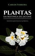 Ler Plantas da Restinga de Jaconé: Identificação vegetal na prática, do autor Carlos Ferreira Ler Plantas da Restinga de Jaconé: Identificação vegetal na prática, do autor Carlos Ferreira