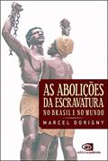 Ler As abolições da escravatura no Brasil e no mundo, do autor Marcel Dorigny
