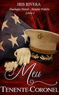Ler Meu Tenente-Coronel: Duologia Naval- Semper Fidelis - Livro 1, do autor Iris Rivera Ler Meu Tenente-Coronel: Duologia Naval- Semper Fidelis - Livro 1, do autor Iris Rivera