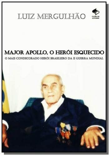 Ler Major Apollo, o Herói Esquecido, do autor Luiz Mergulhão Ler Major Apollo, o Herói Esquecido, do autor Luiz Mergulhão