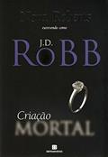 Ler Criação mortal (Vol. 25), do autor J. D. Robb