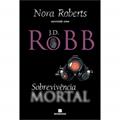 Ler Sobrevivência mortal (Vol. 20), do autor J. D. Robb
