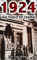 Ler 1924 - São Paulo em Chamas, do autor João Paulo Martino Ler 1924 - São Paulo em Chamas, do autor João Paulo Martino