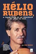 Ler Hélio Rubens: A trajetória de um vencedor no jogo da vida, do autor Hélio Rubens; Igor Ramos Ler Hélio Rubens: A trajetória de um vencedor no jogo da vida, do autor Hélio Rubens; Igor Ramos