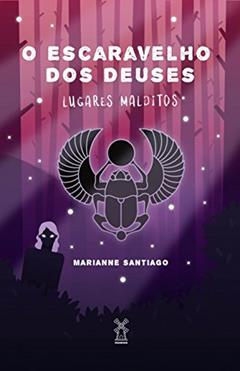 O escaravelho dos deuses: lugares malditos, do autor Marianne Santiago