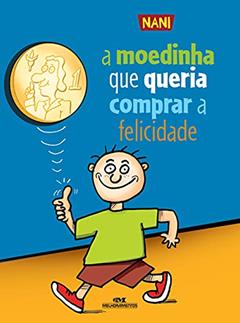 A Moedinha Que Queria Comprar a Felicidade, do autor Nani