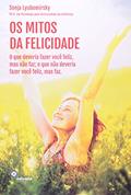 Ler Os Mitos da Felicidade, do autor Sonja Lyubomirsky