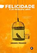 Ler Felicidade é um problema sério: Um guia para reparar a natureza humana, do autor Dennis Prager Ler Felicidade é um problema sério: Um guia para reparar a natureza humana, do autor Dennis Prager