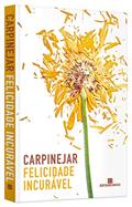 Ler Felicidade incurável, do autor Carpinejar