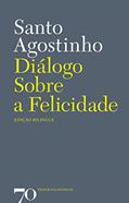 Ler Diálogo Sobre a Felicidade, do autor Santo Agostinho Ler Diálogo Sobre a Felicidade, do autor Santo Agostinho