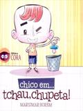 Ler CHICO EM... TCHAU, CHUPETA!, do autor MARISMAR BORÉM Ler CHICO EM... TCHAU, CHUPETA!, do autor MARISMAR BORÉM
