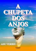 Ler A CHUPETA DOS ANJOS, do autor Adu Verbis Ler A CHUPETA DOS ANJOS, do autor Adu Verbis