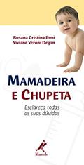 Ler Mamadeira e chupeta: Esclareça todas as suas dúvidas, do autor Rosana Cristina Boni; Viviane Veroni Degan