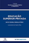 Ler Educação Superior Privada: Novo Modelo Regulatório, do autor Leonardo de Castro Mira