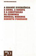 Ler A Grande Divergência: a China, a Europa e a Construção da Economia Mundial Moderna, do autor Kenneth Pomeranz